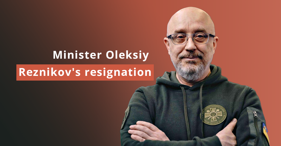 Resignation of the Minister of Defense of Ukraine Oleksiy Reznikov: objective and subjective reasons