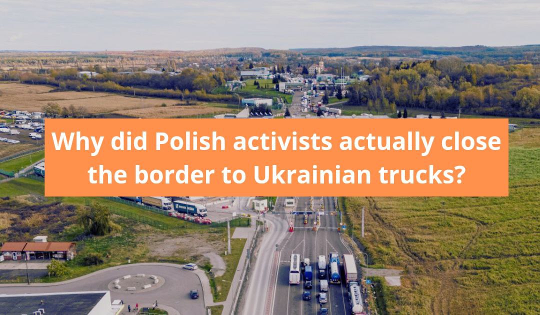 Crisis at the border: why did Polish activists actually close the border to Ukrainian trucks?