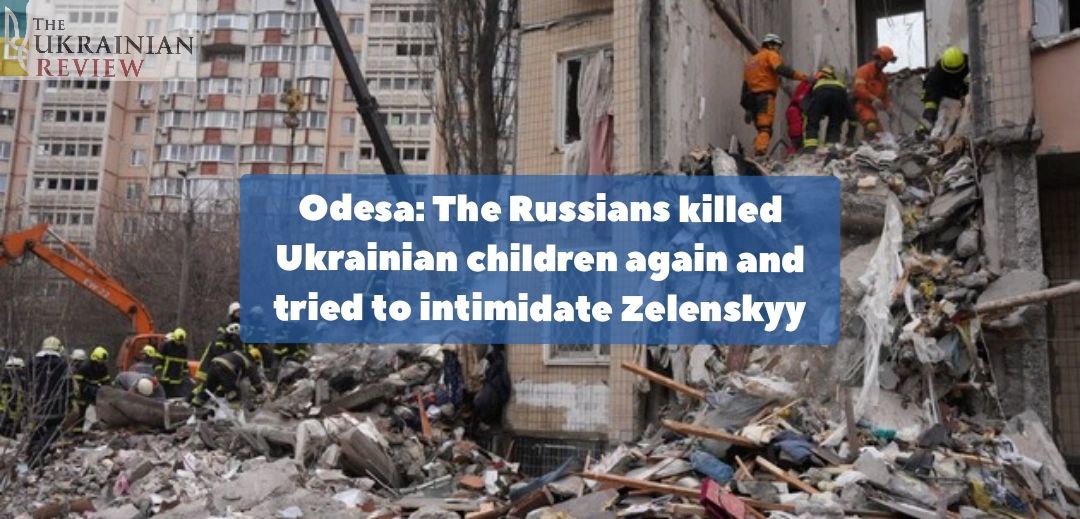 Odesa: The Russians killed Ukrainian children again and tried to intimidate Zelenskyy