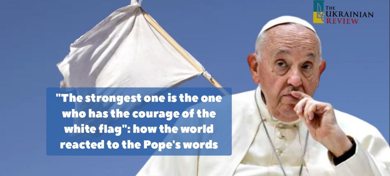 “The strongest one is the one who has the courage of the white flag”: how the world reacted to the Pope’s words