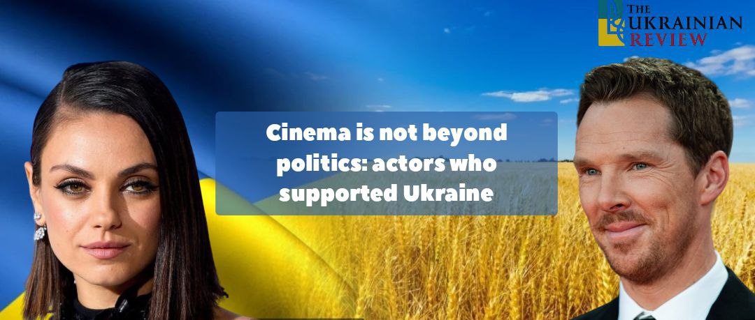 Cinema is not beyond politics: actors who supported Ukraine