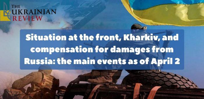 Situation at the front, Kharkiv, and compensation for damages from Russia: the main events as of April 2