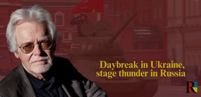 Daybreak in Ukraine, stage thunder in Russia