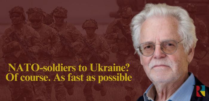 NATO-soldiers to Ukraine? Of course. As fast as possible