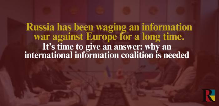 Russia has been waging an information war against Europe for a long time: why an international information coalition is needed