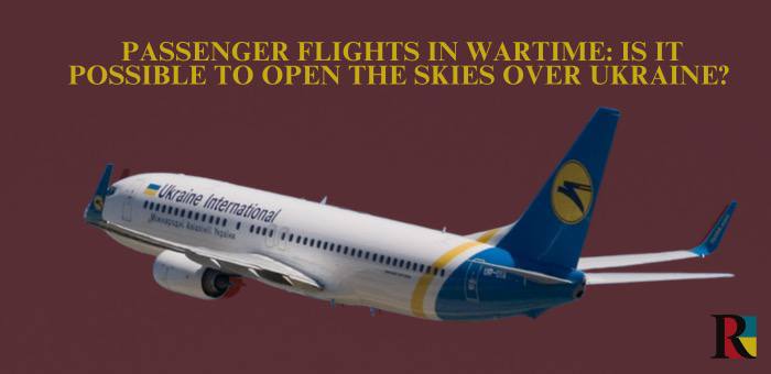 Passenger flights in wartime: is it possible to open the skies over Ukraine?