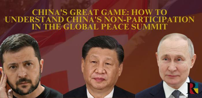 China’s Great Game: How to Understand China’s Non-Participation in the Global Peace Summit
