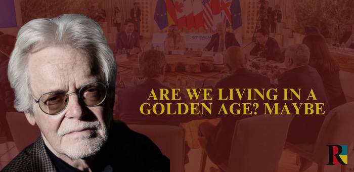 Are we living in a Golden Age? Maybe