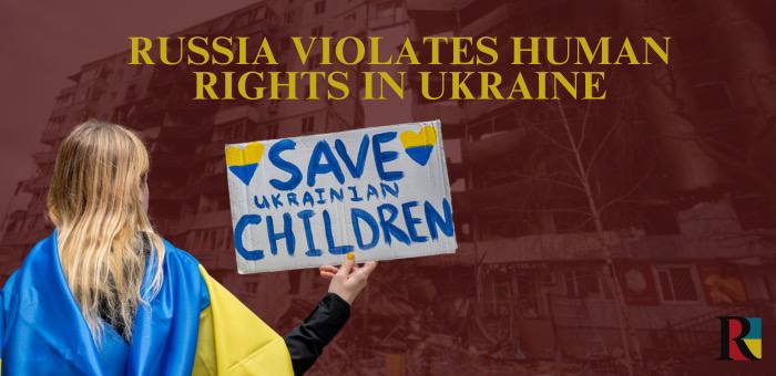 Russia systematically violates human rights in Ukraine: thousands killed and deported