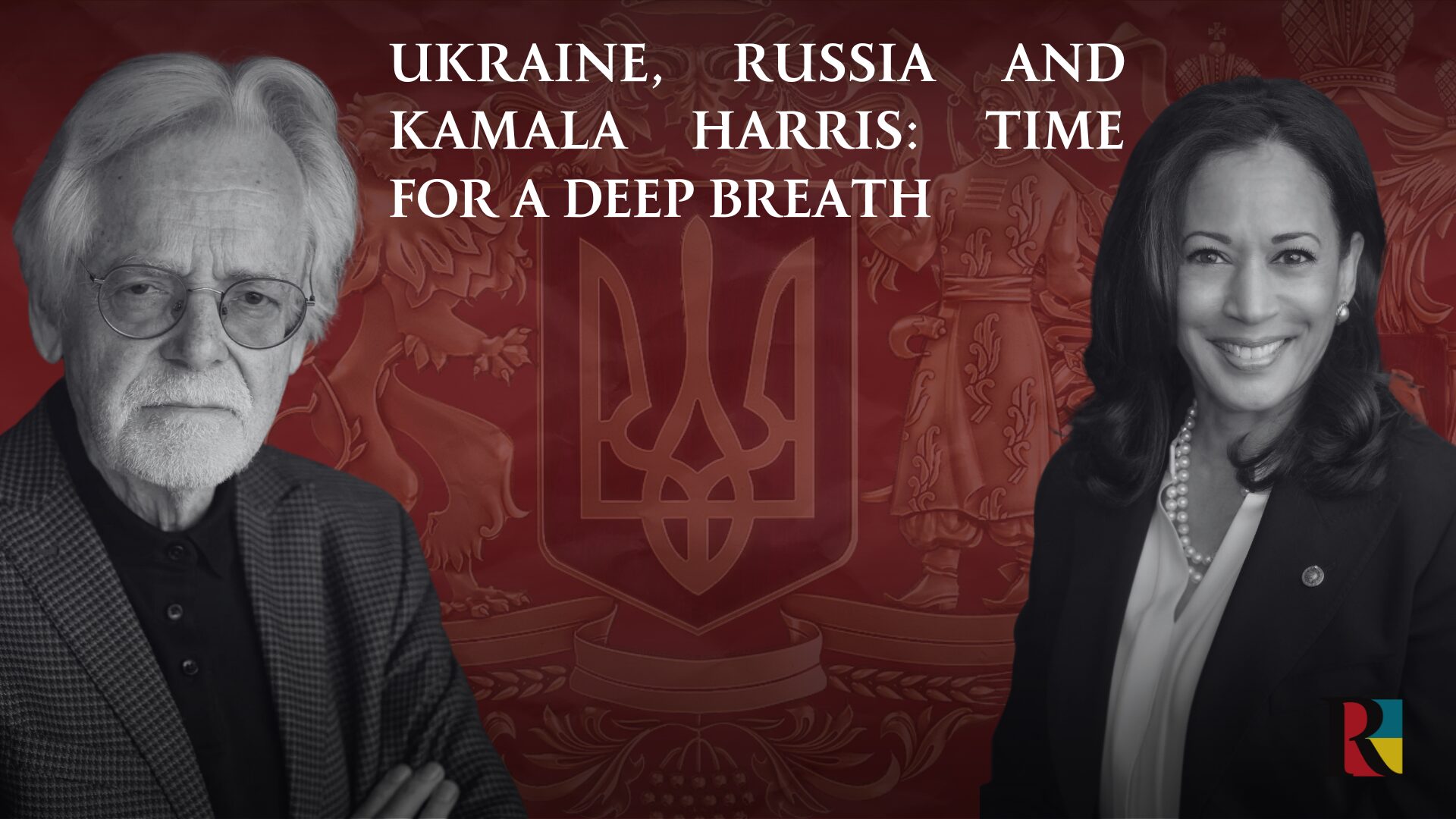 Ukraine, Russia and Kamala Harris: Time for a deep breath