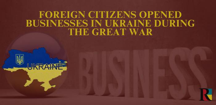 Citizens from more than 100 different countries opened businesses in Ukraine during the great war