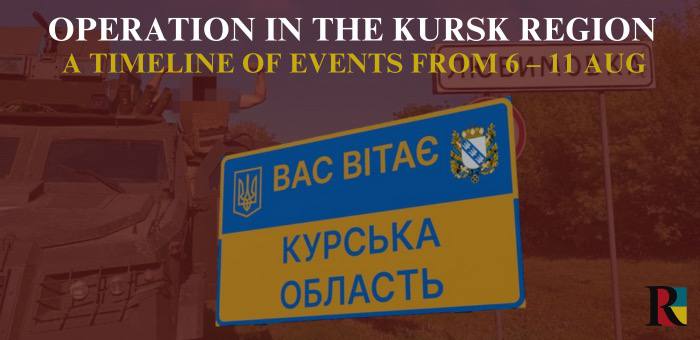 Operation in the Kursk region: a timeline of events from 6-11 August
