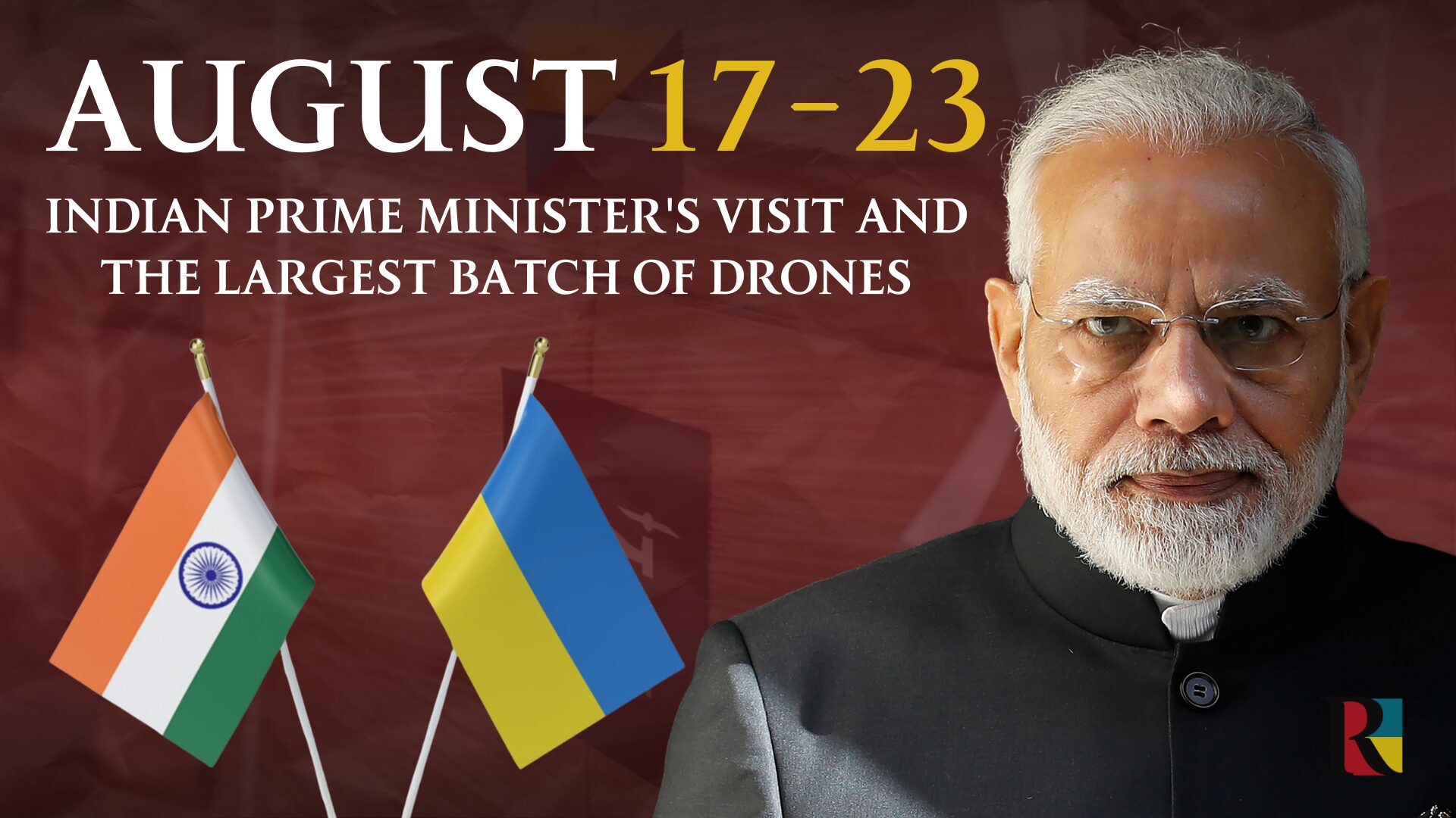 Digest for August 17-23: Indian Prime Minister’s visit and the largest batch of drones