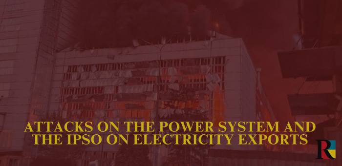 Attacks on the power system and the IPSO on electricity exports: the situation in the Ukrainian energy sector