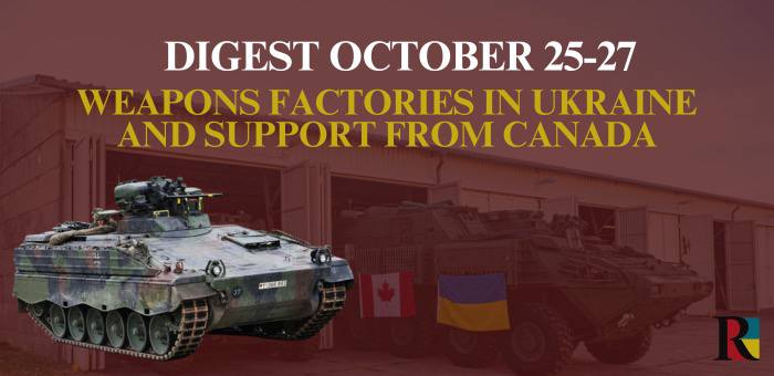 Digest of October 25-27: Weapons plants in Ukraine and support from Canada