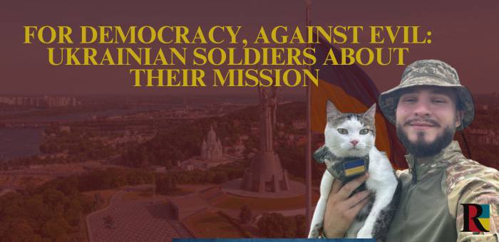 For democracy, against evil: Ukrainian soldiers about their mission and international support