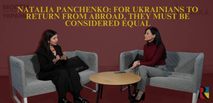 Natalia Panchenko: For Ukrainians to return from abroad, they must be considered equal