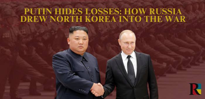 Putin hides losses: how Russia drew North Korea into the war