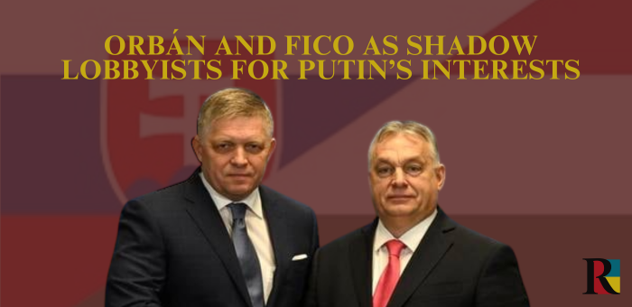 Money or Ideology: Orbán and Fico as Shadow Lobbyists for Putin’s Interests