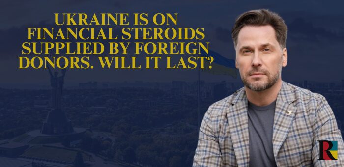 Ukraine is on financial steroids supplied by foreign donors. Will it last?