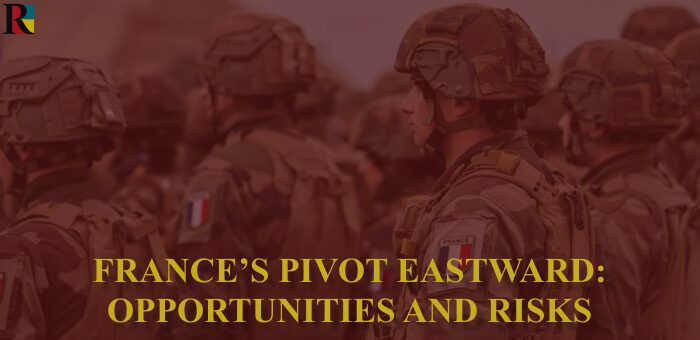 France’s pivot eastward: opportunities and risk