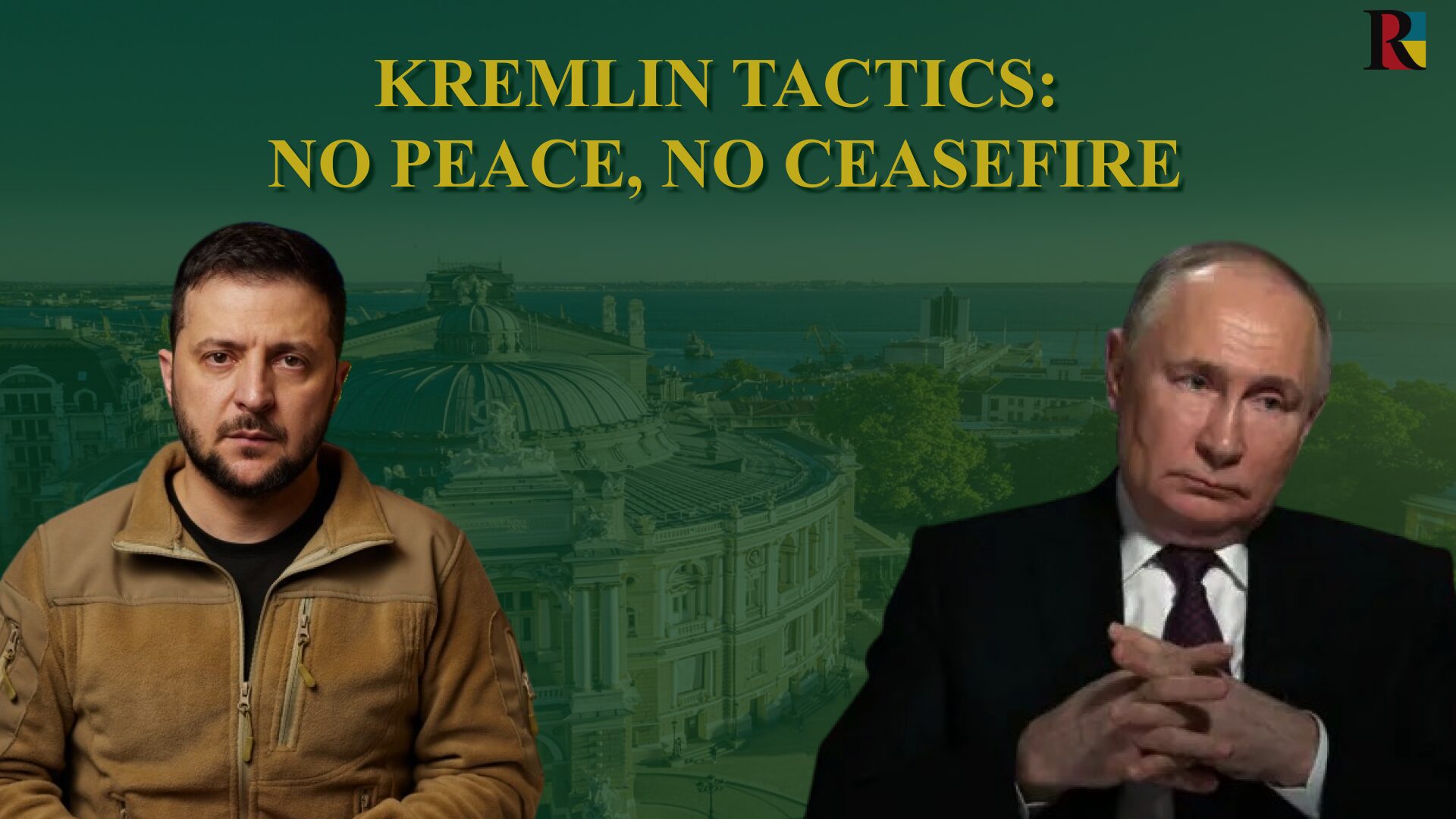 Kremlin tactics: no peace, no ceasefire