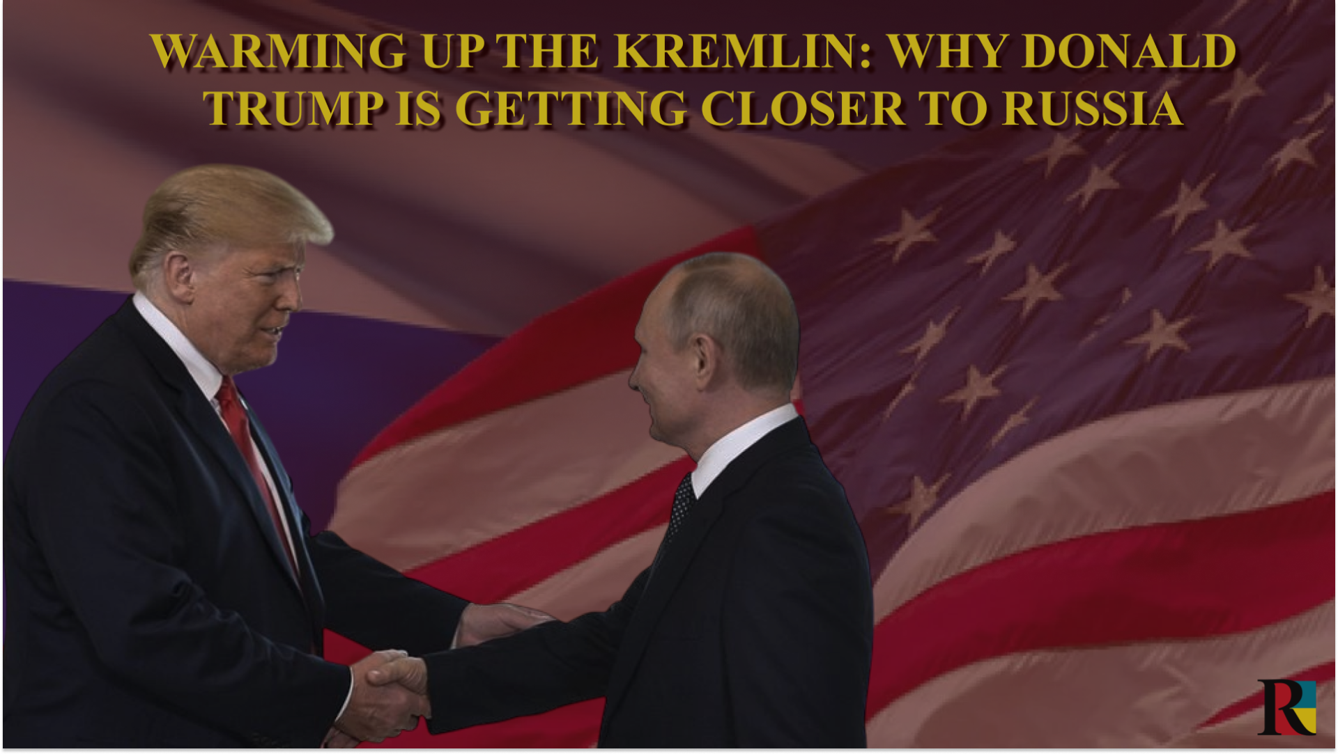 Warming up the Kremlin: why Donald Trump is getting closer to Russia