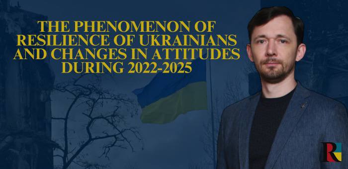 The Phenomenon of Resilience of Ukrainians and Changes in Attitudes during 2022-2025