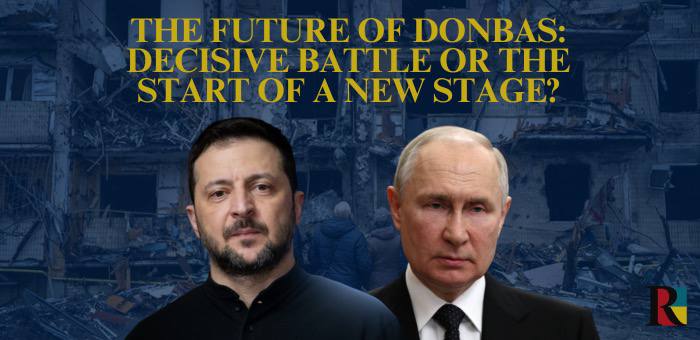 The Future of Donbas: Decisive Battle or the Start of a New Stage?
