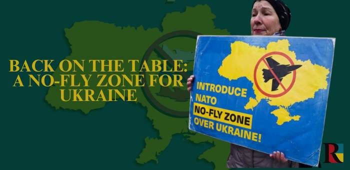 Back on the Table: A No-Fly Zone for Ukraine