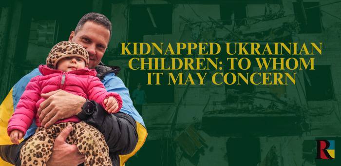 Kidnapped Ukrainian Children: To Whom It May Concern