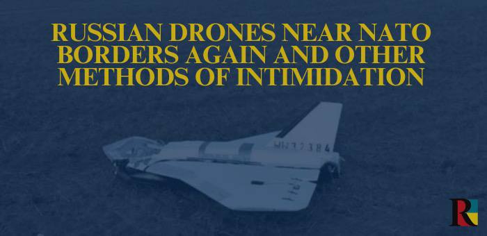 Russian Drones Near NATO Borders Again — and Other Methods of Intimidation