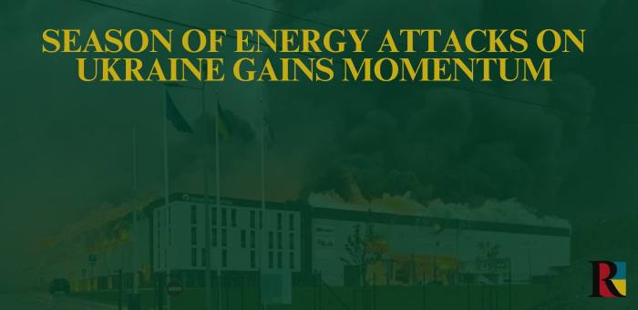 Season of Energy Attacks on Ukraine Gains Momentum