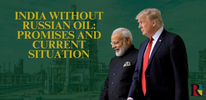 India Without Russian Oil: Promises and Current Situation