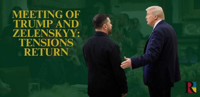 Meeting of Trump and Zelenskyy: Tensions Return