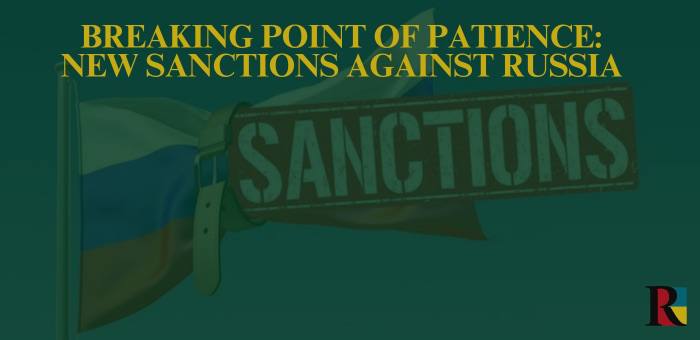 Breaking Point of Patience: New Sanctions Against Russia