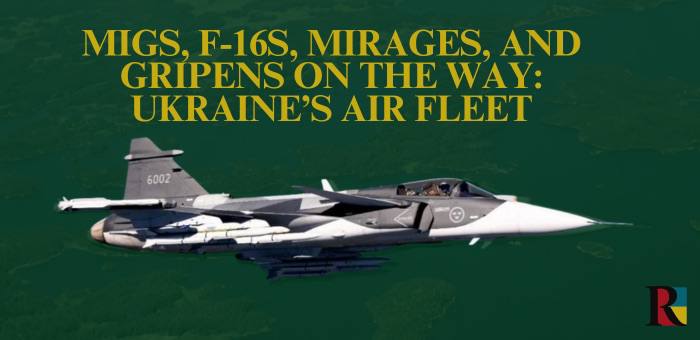 MiGs, F-16s, Mirages, and Gripens on the Way: Ukraine’s Air Fleet