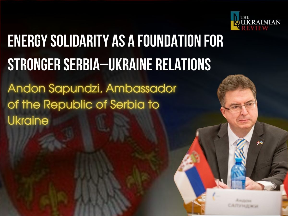 Energy Solidarity as a Foundation for Stronger Serbia–Ukraine Relations
