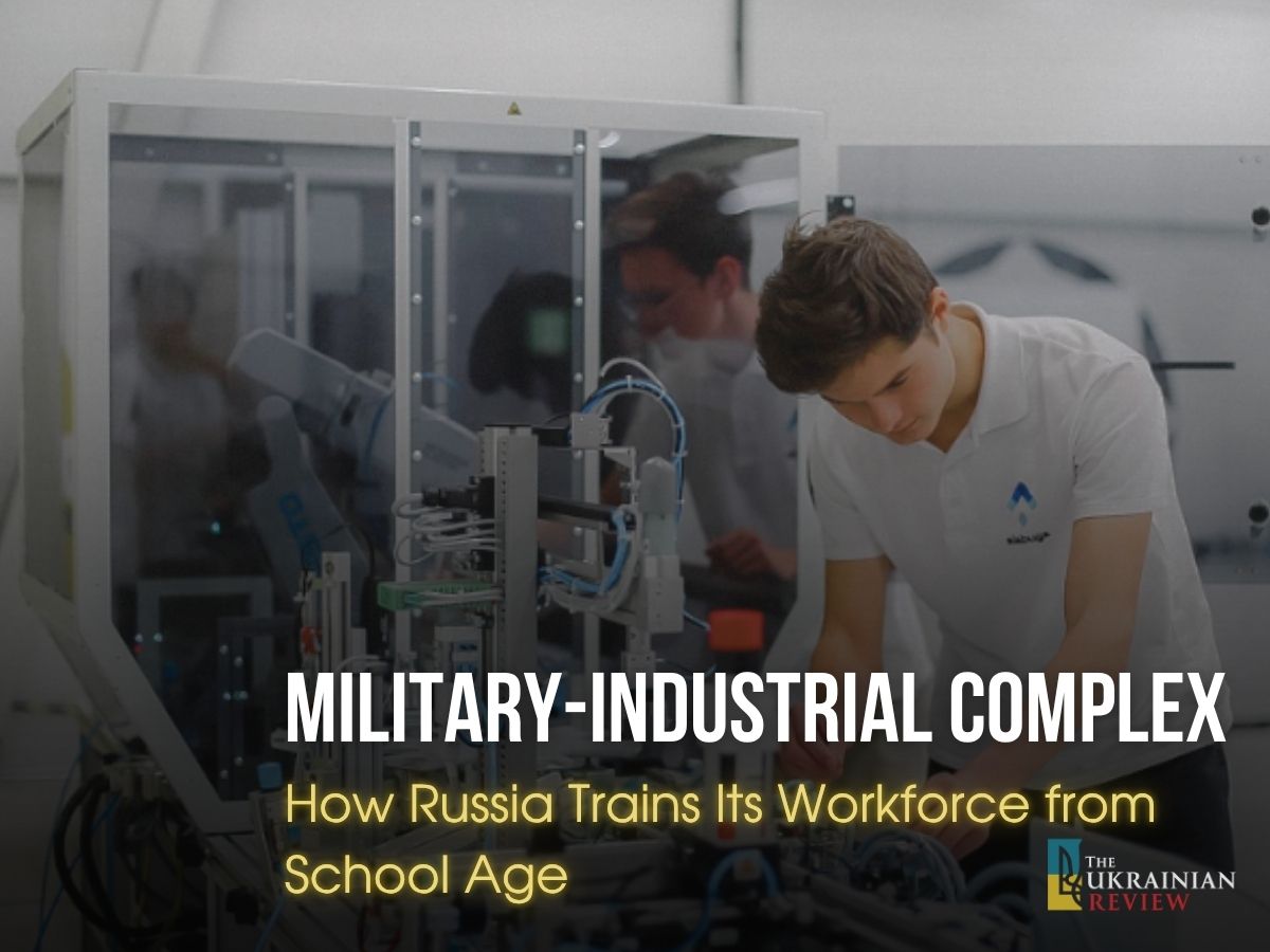 Education or Assembly Line for the Military-Industrial Complex: How Russia Trains Its Workforce from School Age